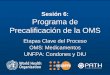 Sesión 6: Programa de Precalificación de la OMS · PDF fileInforme Público de la Evaluación de la OMS publicado en el sitio web de la OMS ... • Equipos para pruebas de laboratorio