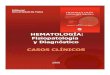 HEMATOLOGÍA: Fisiopatología y Diagnóstico CASOS …patologiaunicah.wikispaces.com/file/view/Casos clinicos Hematologia... · ANEXO: CASOS CLÍNICOS Editores del libro ... algunas