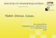 TDAH: Clínica Casos - Portal de la · PDF fileCasos. Dra. Anna Bielsa Paidopsiquiatría. Vall d’Hebrón Servei de Psiquiatría UAB 2007-2009. ... Disruptivo (II) Falta de atención