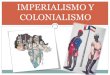 IMPERIALISMO Y COLONIALISMO - socialessotoY... · Entre los siglos XVI y XVIII fue la época de los Grandes Imperios Coloniales (España, Portugal, Inglaterra, Francia y Holanda)