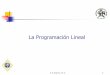 La Programación Lineal - Home - Ing. Humberto R. Alvarez …humberto-r-alvarez-a.webs.com/MetCuant/2b-Intro Prog Lineal.pdf · El Método Simplex Desarrollado en 1947 por George