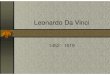 Leonardo Da Vinci - teoriauno.tripod.comteoriauno.tripod.com/documentos/leonardodavinci.pdf · Excavadora. Odómetro. Barrena. Draga. Guante palmípedo. Grúa. Anatomía ! Un creador
