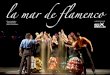 la mar de flamenco SHOW la mar de flamencoMediterráneo · PDF fileLa Compañia de flamenco y danza española Mediterráneo presenta la Mar de Flamenco, un recorrido que muestra diversos