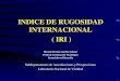 INDICE DE RUGOSIDAD INTERNACIONAL ( IRI ) - · PDF file• El Banco Mundial propuso el Índice Internacional de Rugosidad (IRI) que se basa en un modelo matemático denominado “cuarto