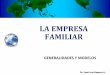 LA EMPRESA FAMILIAR - web.uqroo.mxweb.uqroo.mx/archivos/jlesparza/Generalidades EF.pdf · la empresa en dos áreas: la Gerencia como tal y la Empresa como negocio. Además agrega