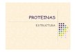 ESTRUCTURA - Sitio web del Liceo Nº 6 "Francisco Bauzá ...liceo6.weebly.com/uploads/7/1/5/4/7154339/proteinas.pdf · •Principal proteína estructural del reino animal (presente