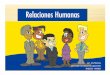 Lic. Iris Ramos Dirección de Salud Ocupacional DIGESA ... humana… · DESTREZAS DE LAS RELACIONES HUMANAS Relaciones interpersonales ... A través de las Relaciones Humanas. 