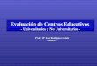 Evaluación de Centros Educativos - ocw.usal.esocw.usal.es/eduCommons/ciencias-sociales-1/investigacion... · Grupo de enlace Gerencia ... los centros escolares y para la Administración