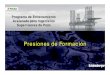 Programa de Entrenamiento Acelerado para Ingenieros ... · PDF filePRESIONES DE FORMACIÓN 9 Definición • La Presión de Poros se define como la presión que actúa sobre los fluidos