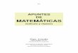APUNTES DE MATEMÁTICAS - jacobi.fis.ucm.esjacobi.fis.ucm.es/pparanda/Calpdf/Matems11.pdf · Matemáticas (2011-2012). Grupo E Índice Bibliografía Sobre las versiones de los apuntes