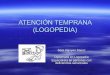 ATENCIÓN TEMPRANA (LOGOPEDIA) - ardilladigital.comardilladigital.com/DOCUMENTOS/EDUCACION ESPECIAL/ATENCION T… · infantil de 0-6 años, a la familia y al entorno, que tienen por