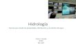 Hidrología - bAlmonte · PDF fileHidrología INC-307 Sección 01 Trimestre Noviembre – Enero 2013. Horario: Martes – Jueves 4:00 pm – 6:00 pm Distribución de Puntuación: