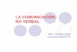 LA COMUNICACIÓN NO VERBAL - · PDF fileLa comunicación no verbal Lo que decimos (el mensaje) Cómo lo decimos (entonación, tono, énfasis, proyección) Comunicación paraverbal