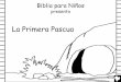La Primera Pascua - Bible for Childrenbibleforchildren.org/PDFs/spanish/The_First_Easter_Spanish_CB.pdf · donde había venido aquella primera Navidad. ﬁLa Primera Pascuaﬂ una
