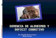 Diagnóstico de Enfermedad de Alzheimer - Ellos no pueden ... · PDF filepor una disfunción cerebral global. ... atrofia del lóbulo temporal medial ... En 1991 Rusinek y col. Describen