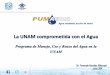 La UNAM comprometida con el Agua -  · PDF file“Programa de Manejo, Uso y Reuso del Agua en la UNAM ... Ahorro del 40% en el interior de los edificios