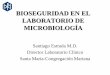 BIOSEGURIDAD EN EL LABORATORIO DE · PDF fileBioseguridad en el Laboratorio de Microbiología Agente Infeccioso (Microorganismo) Virulencia Dosis Infectante Forma de contagio (ruta