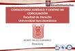 CONSULTORIO JURÍDICO Y CENTRO DE  · PDF file6- Informes 7- Calificación ... formando al mismo tiempo abogados ... administrativas de conciliación en materia laboral. •5