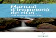 Manual d’inspecció de rius - Projecte · PDF fileMANUAL D’INSPECCIÓ 5 Taula EL PROJECTE RIUS 7 Què és el Projecte Rius? 7 Som una xarxa 8 LES INSPECCIONS DEL RIU A. Passos