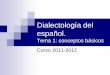 Dialectología del español - sfi-uab.essfi-uab.es/Materials Dialectologia 2011-2012/Tema_1_Conceptos... · Covarrubias, Tesoro, 1611 lo que es particular en cada lengua y propio
