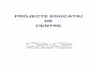 PROJECTE EDUCATIU DE CENTRE · PDF file6- atenciÓ diversitat i acciÓ tutorial 7- pla convivÈncia 8- projecte lingÜÍstic 9- col·laboraciÓ entorn