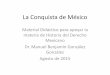 La Conquista de México - fd.uach.mx CONQUISTA DE MÉXICO.pdf · cultura indígena, empezando con la pérdida de las élites sociales. ... “Historia del Derecho Mexicano”, Oxford