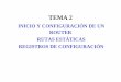 INICIO Y CONFIGURACIÓN DE UN ROUTER RUTAS …informatica.uv.es/iiguia/2000/AER/Tema2_Carga_Config.pdf · TEMA 2 INICIO Y CONFIGURACIÓN DE UN ... ARRANQUE NO USUAL • Carga IOS