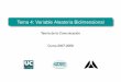 Tema 4: Variable Aleatoria Bidimensional · PDF file5 Funciones de dos Variables Aleatorias 6 Momentos de dos Variables Aleatorias Tema 4: Variable Aleatoria Bidimensional Teor´ıa