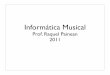 Informática Musical · PDF file• Cadena Electroacústica ... instrumentos orquestales,coros, etc. Title: clase1 Author: Raquel Painean Created Date: 4/7/2011 10:34:59 AM