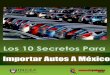 Importar Autos A México - incea.s3.amazonaws.comincea.s3.amazonaws.com/leadmagnets/pdf/guia-para-importar-autos.pdf · camiones de capacidad de ... Cuando se compra directamente