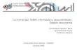 La norma ISO 15489: Información y documentación: Gestión ... · PDF file• Identificación de los documentos y de sus plazos de retención. ... (IFA + U). • Acceso. • Trazabilidad: