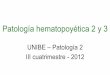 Patología hematopoyética 2 y 3 · PDF fileLinfoma de Hodgkin •Se origina en un ganglio o una cadena de ganglios, raramente extranodal, diseminándose a los tejidos linfoides anatómicamente