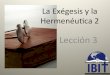 La Exégesis y la Hermenéu5ca 2 - ibitibi.orgibitibi.org/wp-content/uploads/2017/01/Exherm-2_3-y-4-Intro.pdf · IV.5 de San AgusSn) ... – Juan 14:8-11 – Si has visto al hijo,