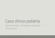 Casos clínicos pediatría - fai.org.co · PDF fileCasos clínicos pediatría ... Examen físico •PAS 110/67, X 81, ... •Inició con FC bajas para la edad e HTA sospechándose
