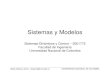 Sistemas y Modelos - · PDF file• Ogata, Katsuhiko. Dinámica de sistemas. México : Prentice-Hall Hispanoamericana, 1987. Capítulo 1: Introducción. – [BLAA 629.832 O41d 19 ed]