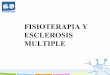 FISIOTERAPIA Y ESCLEROSIS MULTIPLE - sid.usal.essid.usal.es/idocs/F8/FDO22171/Fisioterapia_y_EM.pdf · fisioterapia respiratoria -personas con movilidad corporal activa disminuida