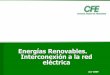 Energías Renovables. Interconexión a la red eléctricacre.gob.mx/documento/1528.pdf · Casa Red de CFE Qué se factura 100 100 0 Cargo mínimo 50 100 50 50 a cuotas de tarifa 