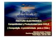 FACTURA ELECTRÓNICA Competitividad y · PDF fileMarcela Lacoste Troncoso Servicio de Impuestos Internos CHILE Porto Alegre, Julio 28, 2005 FACTURA ELECTRÓNICA Competitividad y Productividad