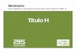 Título - SCGscg.org.co/wp-content/uploads/AIS-NSR10-SEMINARIO-SCG-TITULO-H… · Antecedentes, Participantes y Comparación con NSR‐98 Seminario Nuevo Reglamento Colombiano de