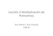 Lección 2-Multiplicación de Polinomios - MATH 118 · PDF fileIntroducción •En la multiplicación de polinomios se aplican propiedades de números reales y de exponentes que hemos