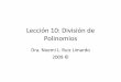 Lección 10: División de Polinomios - MATH 118 · PDF fileIntroducción •Para dividir polinomios podemos aplicar varios métodos. •En esta lección estudiaremos cómo se dividen