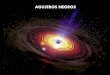 AGUJEROS NEGROS - Aula 141aula141.cat/wp-content/uploads/2015/03/1396886516_Agujeros-negro… · Movimiento de las estrellas orbitando entorno a un agujero negro masivo Agujero negro