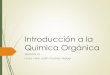 Introduccin a la Qumica Orgnica  DE LA QUIMICA ORGANICA - A inicios del siglo XIX, la qumica orgnica se dedico al estudio de compuestos derivados de fuentes naturales y 
