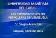 UNIVERSIDAD MARÍTIMA DE VENEZUELA · PDF fileMinerales metalíferos 374.909 Aluminio y sus manufacturas 263.352 Productos química inorgánica 228.396 ... con los productos exportables