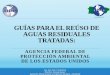 Guías para el Reuso de Aguas Residuales: Agencia de ... · PDF file• Secundario (mínimo para inyección al acuífero) Se establecerá caso por caso ... Colombia Las aguas residuales
