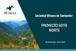 PROYECTO SOTO NORTE - minesa.comminesa.com/wp-content/uploads/presentacion-corporativa-minesa-em... · Proyecto Soto Norte. DESARROLLANDO LA MINERÍA DEL FUTURO . Minería del futuro
