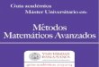 Métodos Matemáticos Avanzados - usal. · PDF fileMASTER EN MÉTODOS MATEMÁTICOS AVANZADOS TÍTULO Máster Universitario en Métodos Matemáticos Avanzados CARACTERÍSTICAS
