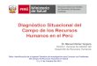 Diagnóstico Situacional del Campo de los Recursos · PDF fileDr. Manuel Núñez Vergara Director General de Gestión del Desarrollo de Recursos Humanos Diagnóstico Situacional del
