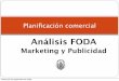 Análisis FODA - Marketing y Publicidad · PDF fileI. Análisis de la situación ( diagnóstico. Técnica Foda) II. Formulación de objetivos de Marketing III. Planiﬁcación de la