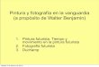 Futurismo y fotografía - Theory of Image · PDF filePintura y fotografía en la vanguardia (a propósito de Walter Benjamin) 1. Pintura futurista. Tiempo y movimiento en la pintura